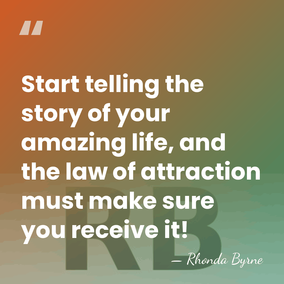Start telling the story of your amazing life, and the law of&hellip; - Rhonda Byrne