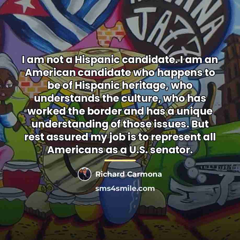 “I am not a Hispanic candidate. I am an American…” quote by Richard Carmona