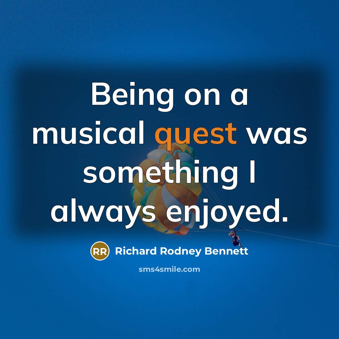 “Being on a musical quest was something I always enjoyed.…” quote by Richard Rodney Bennett
