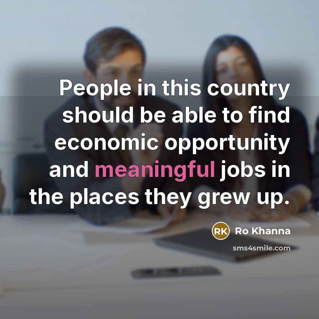 “People in this country should be able to find economic…” quote by Ro Khanna