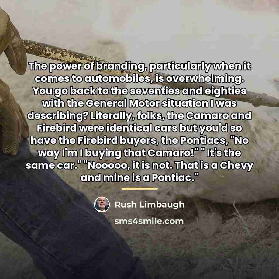 “The power of branding, particularly when it comes to automobiles,…” quote by Rush Limbaugh
