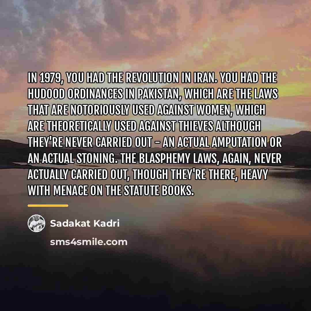 “In 1979, you had the revolution in Iran. You had…” quote by Sadakat Kadri