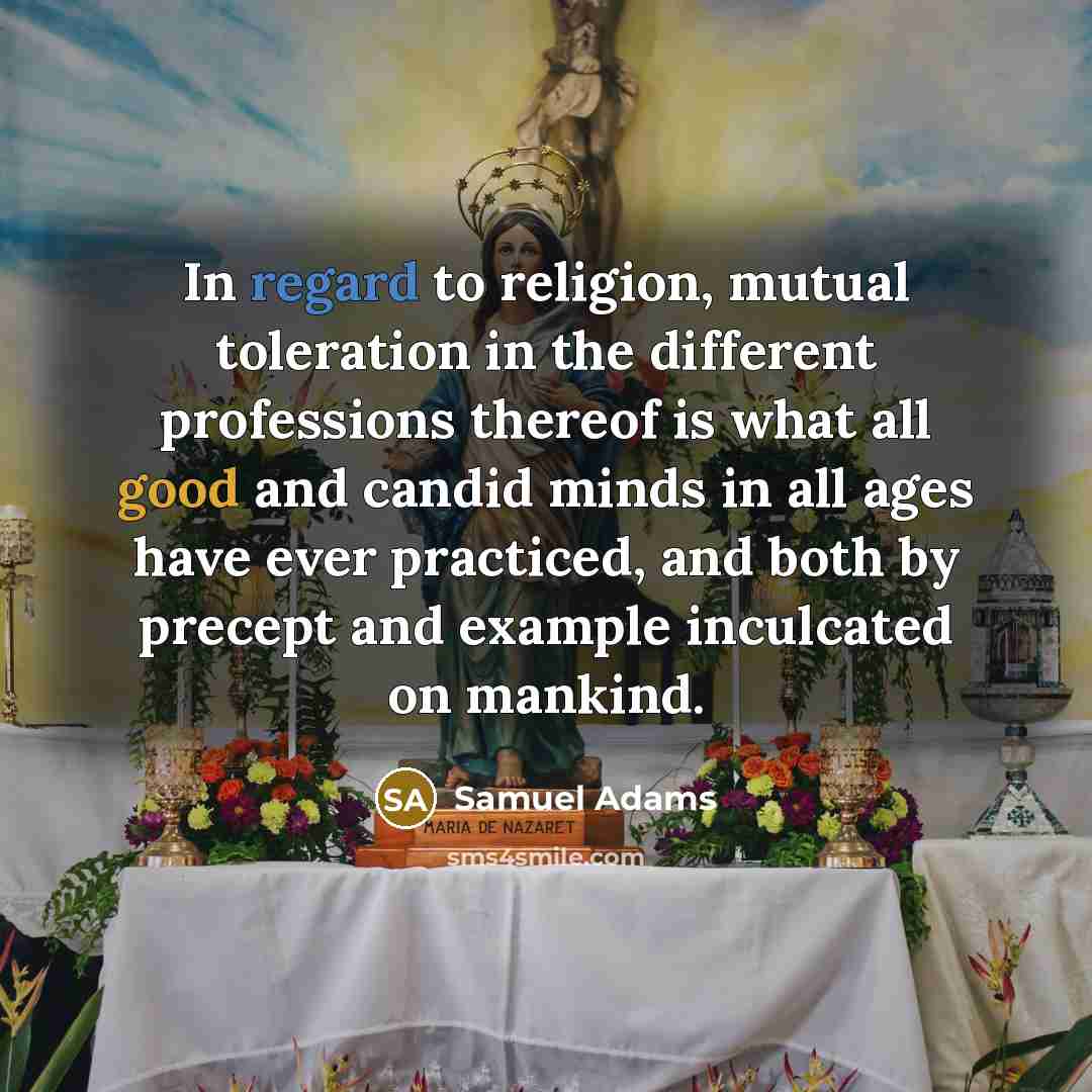 “In regard to religion, mutual toleration in the different professions…” quote by Samuel Adams
