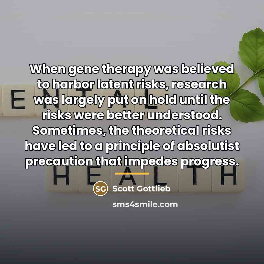 “When gene therapy was believed to harbor latent risks, research…” quote by Scott Gottlieb