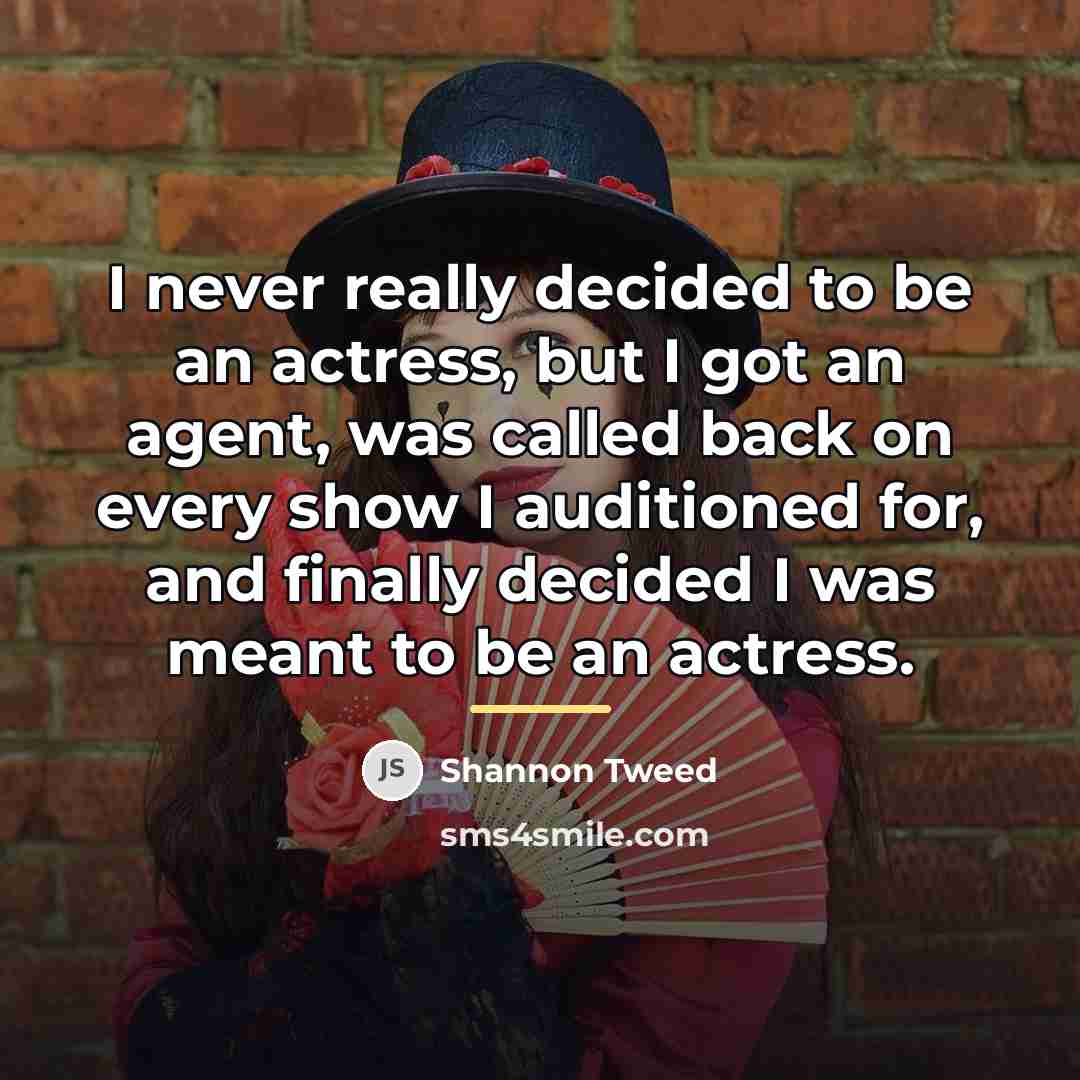 “I never really decided to be an actress, but I…” quote by Shannon Tweed