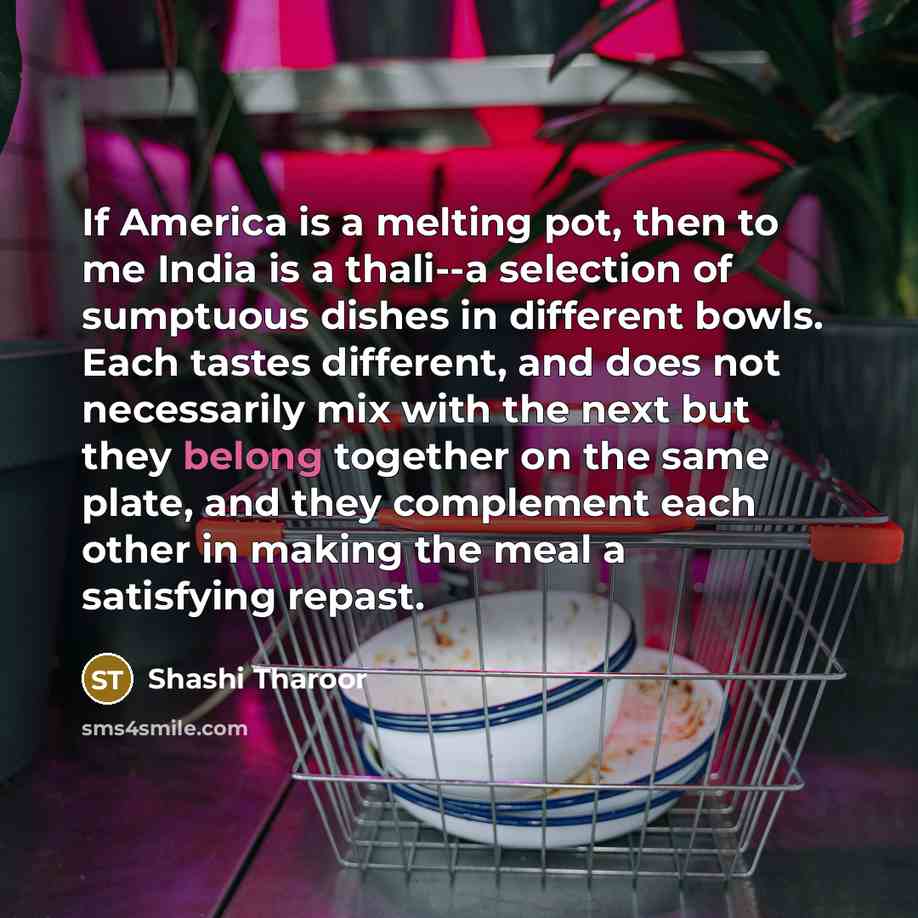 “If America is a melting pot, then to me India…” quote by Shashi Tharoor
