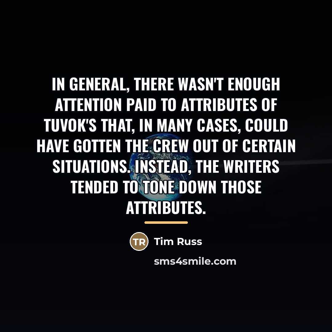 “In general, there wasn't enough attention paid to attributes of…” quote by Tim Russ