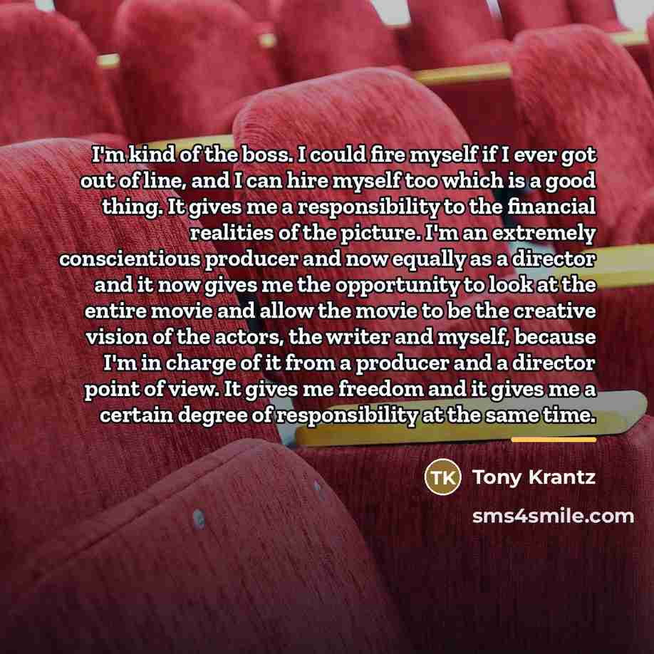 “I'm kind of the boss. I could fire myself if…” quote by Tony Krantz