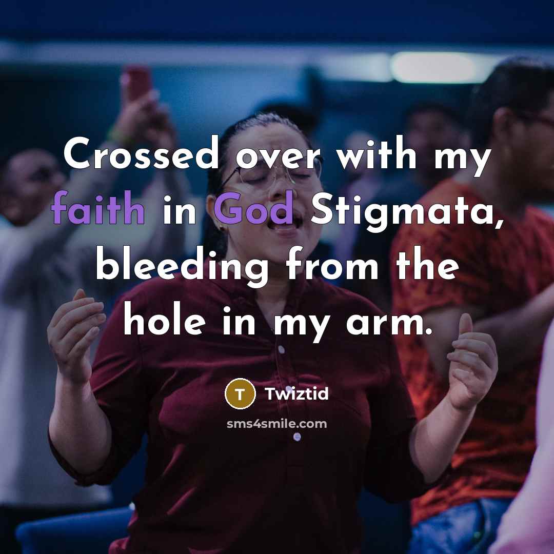 “Crossed over with my faith in God Stigmata, bleeding from the hole in my arm.” quote by Twiztid