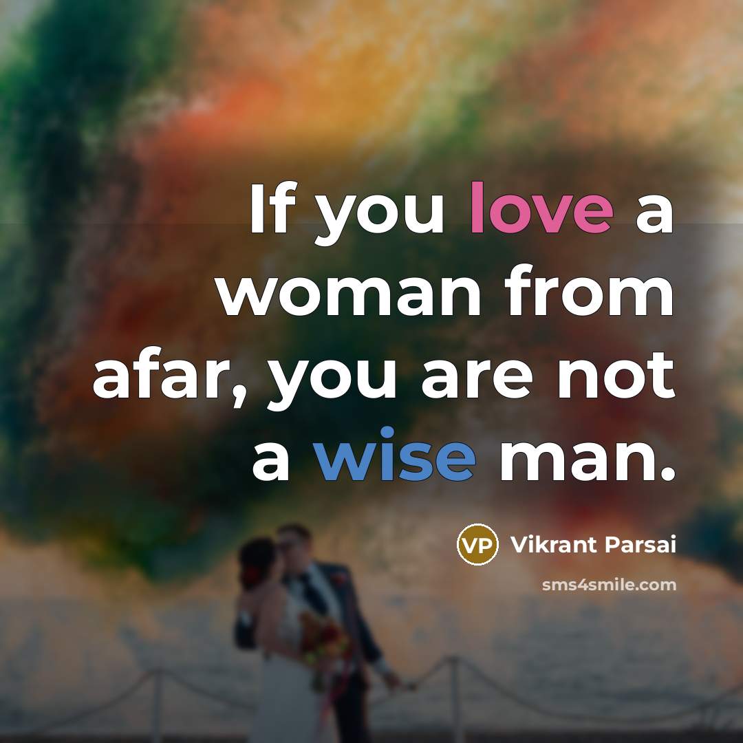 “If you love a woman from afar, you are not…” quote by Vikrant Parsai
