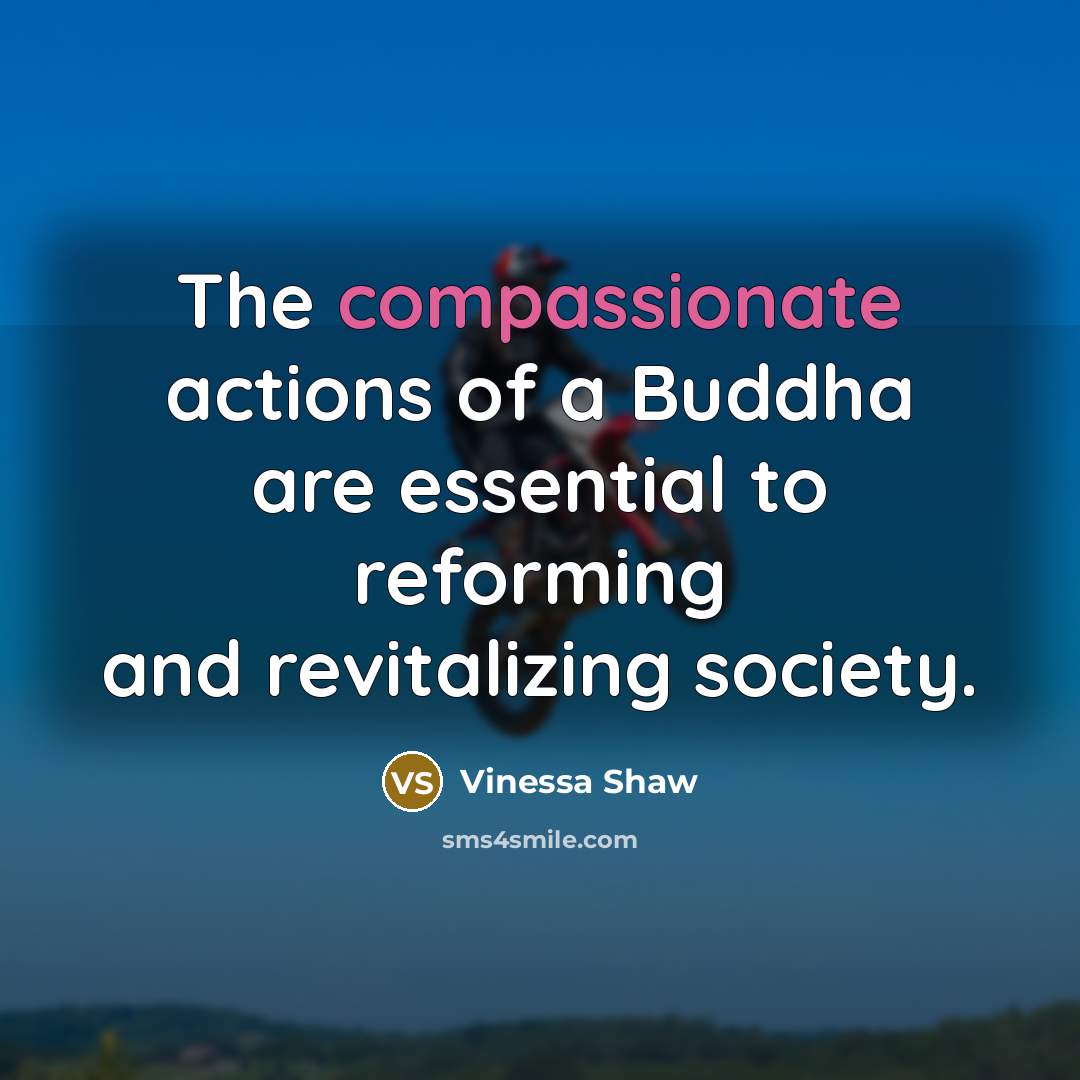 “The compassionate actions of a Buddha are essential to reforming…” quote by Vinessa Shaw