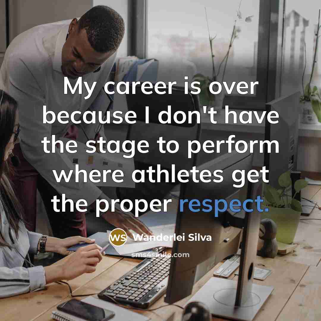 “My career is over because I don't have the stage…” quote by Wanderlei Silva