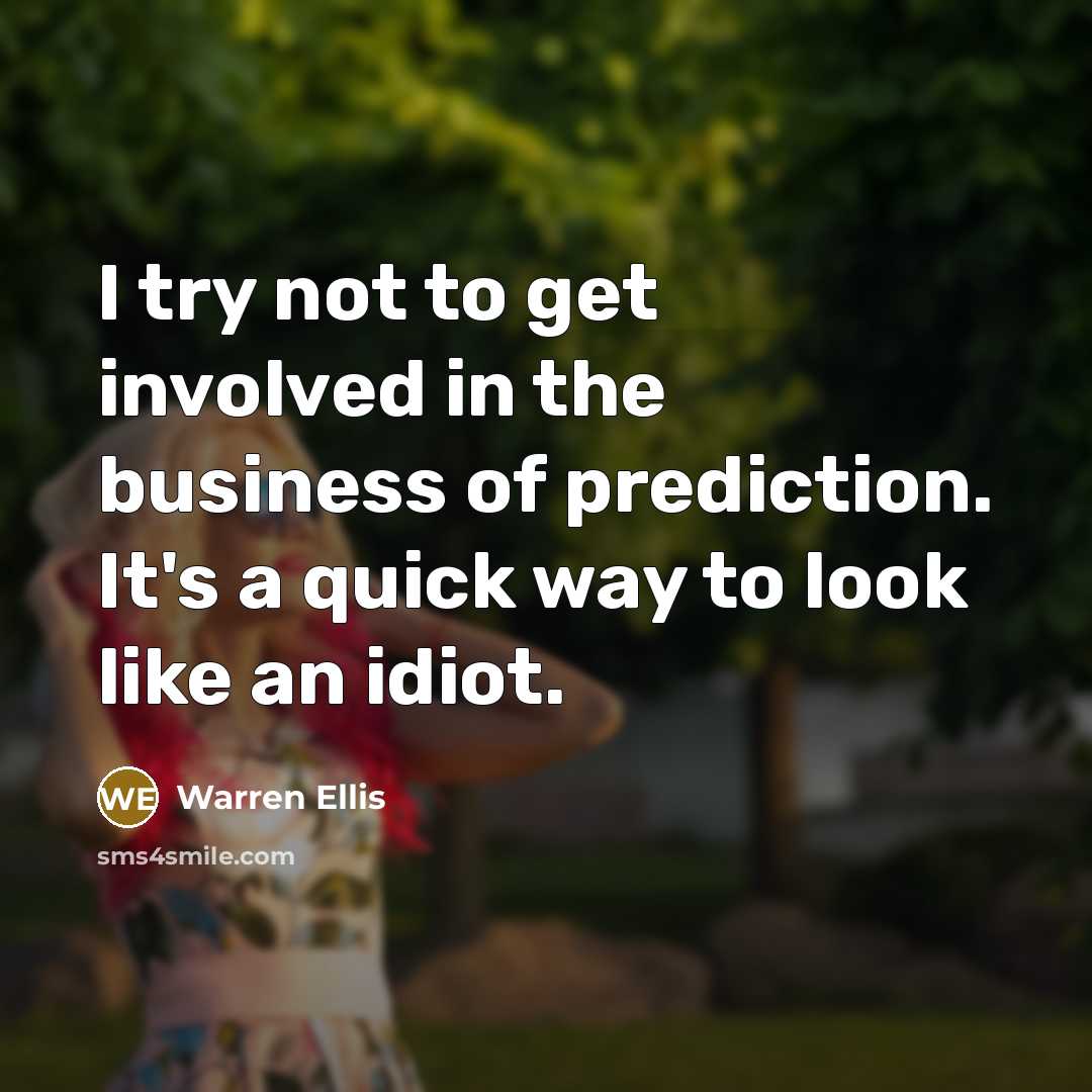 “I try not to get involved in the business of…” quote by Warren Ellis
