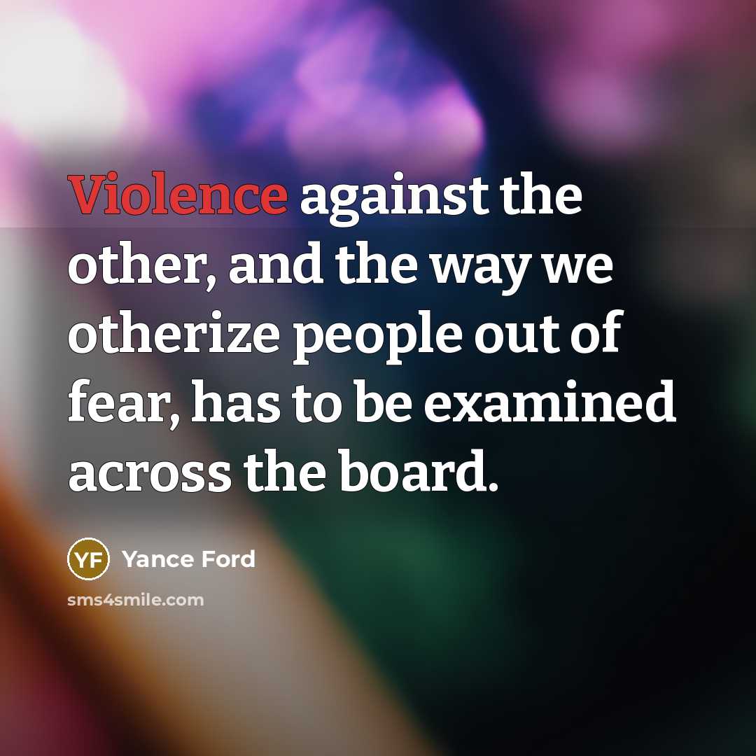 “Violence against the other, and the way we otherize people…” quote by Yance Ford