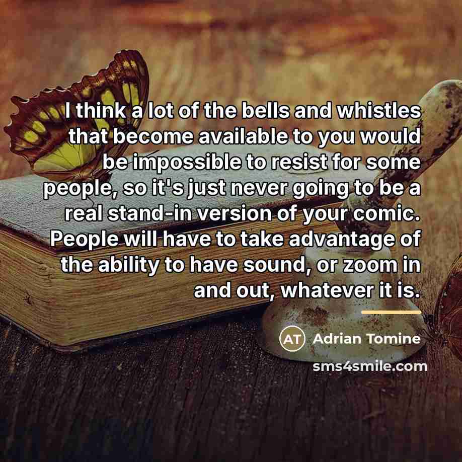 “I think a lot of the bells and whistles that…” quote by Adrian Tomine