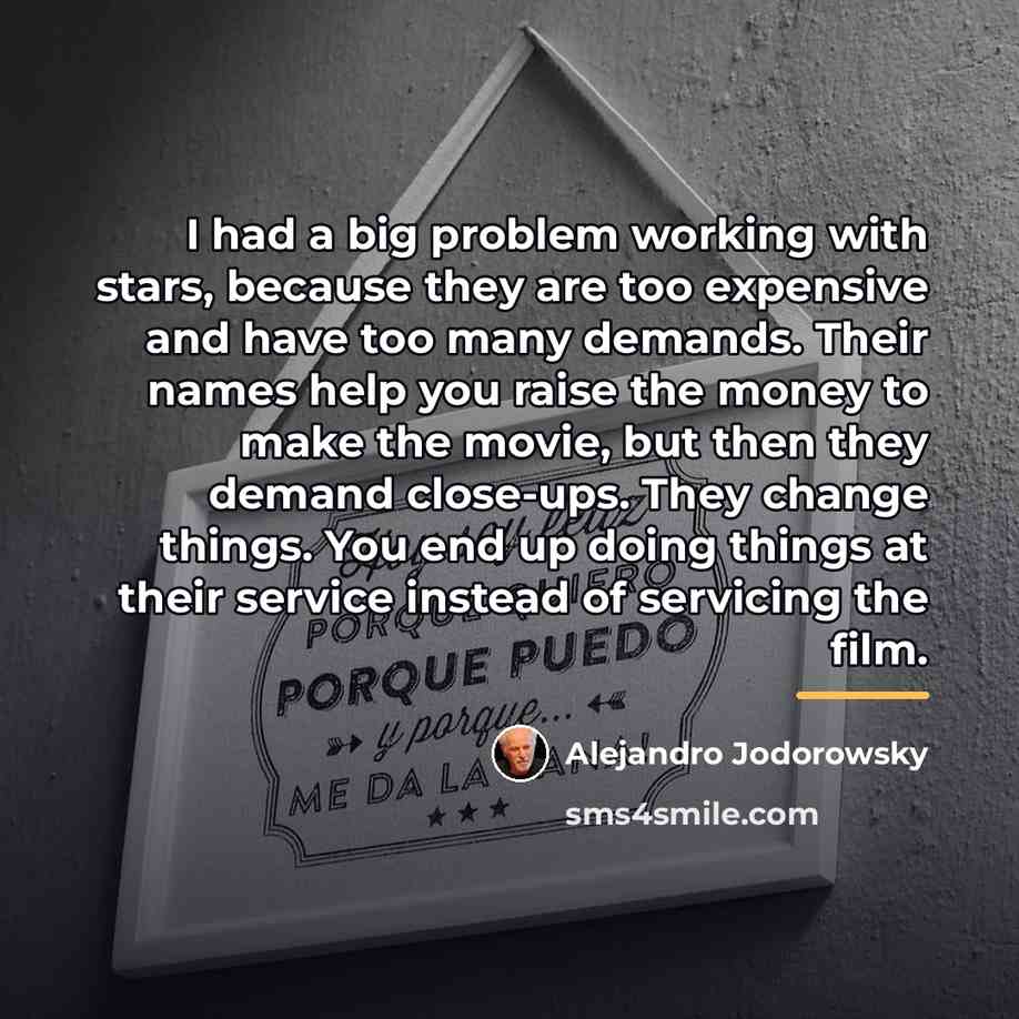 “I had a big problem working with stars, because they…” quote by Alejandro Jodorowsky