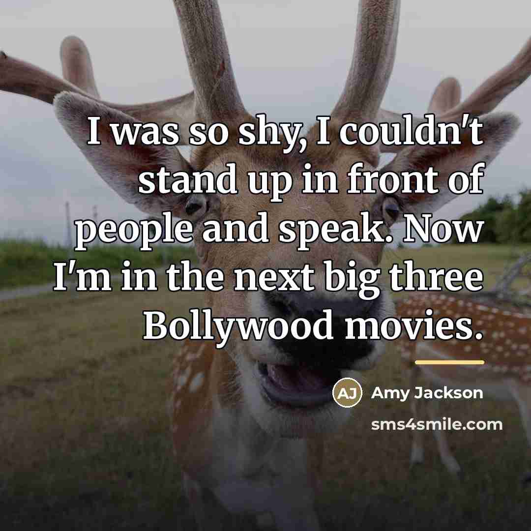 “I was so shy, I couldn't stand up in front…” quote by Amy Jackson