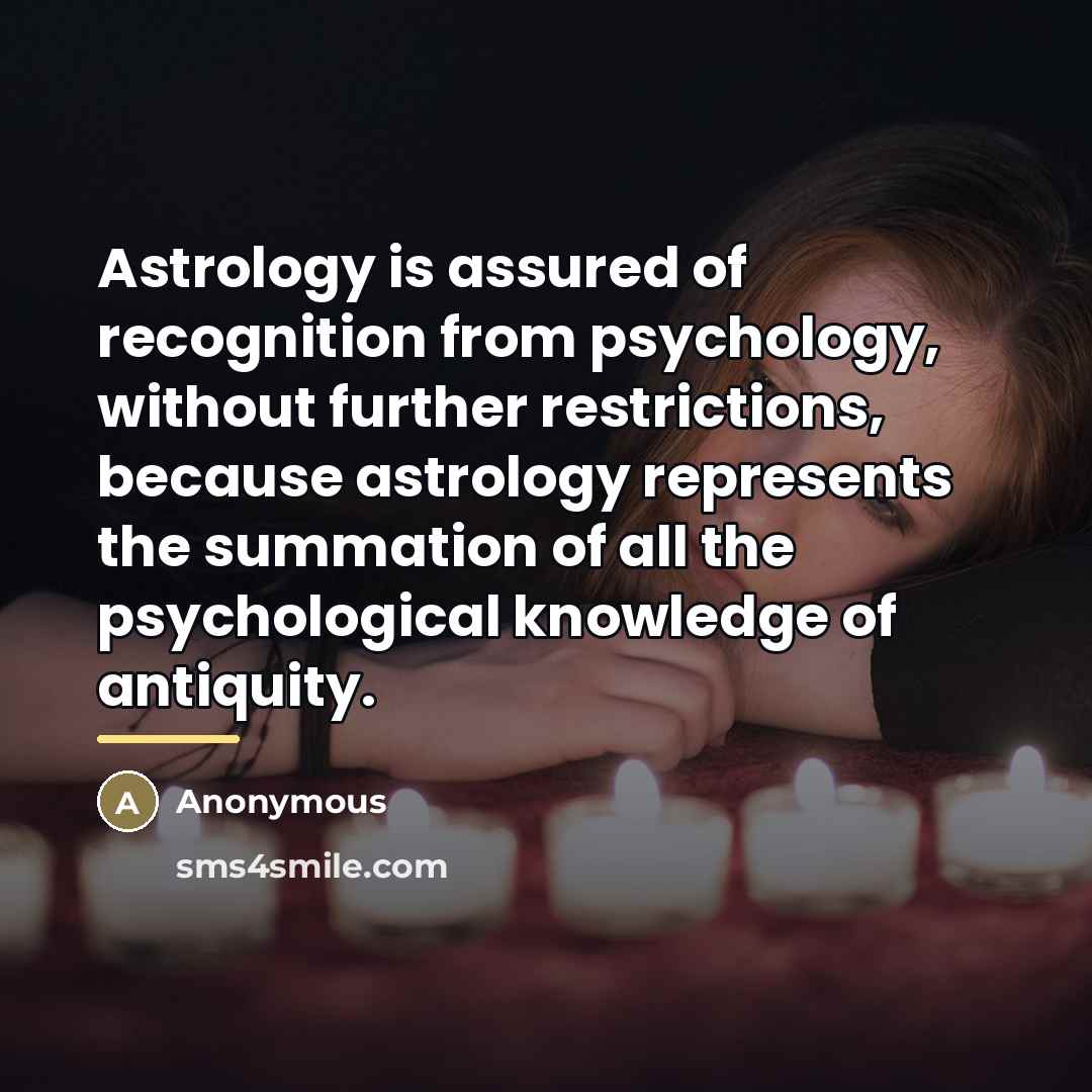 “Astrology is assured of recognition from psychology, without further restrictions,…” quote by Anonymous