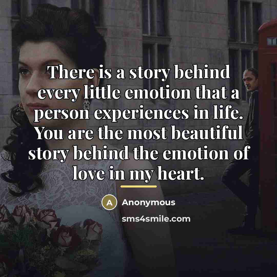 “There is a story behind every little emotion that a…” quote by Anonymous