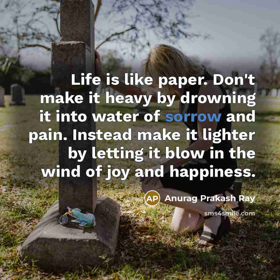 “Life is like paper. Don't make it heavy by drowning…” quote by Anurag Prakash Ray