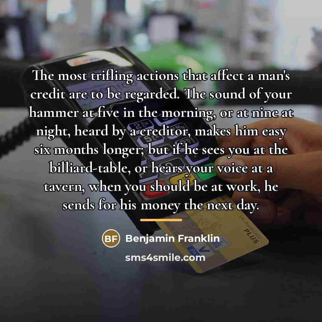 “The most trifling actions that affect a man's credit are…” quote by Benjamin Franklin