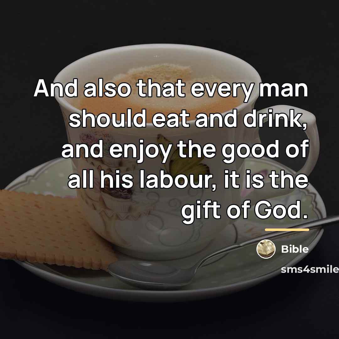 “And also that every man should eat and drink, and…” quote by Bible