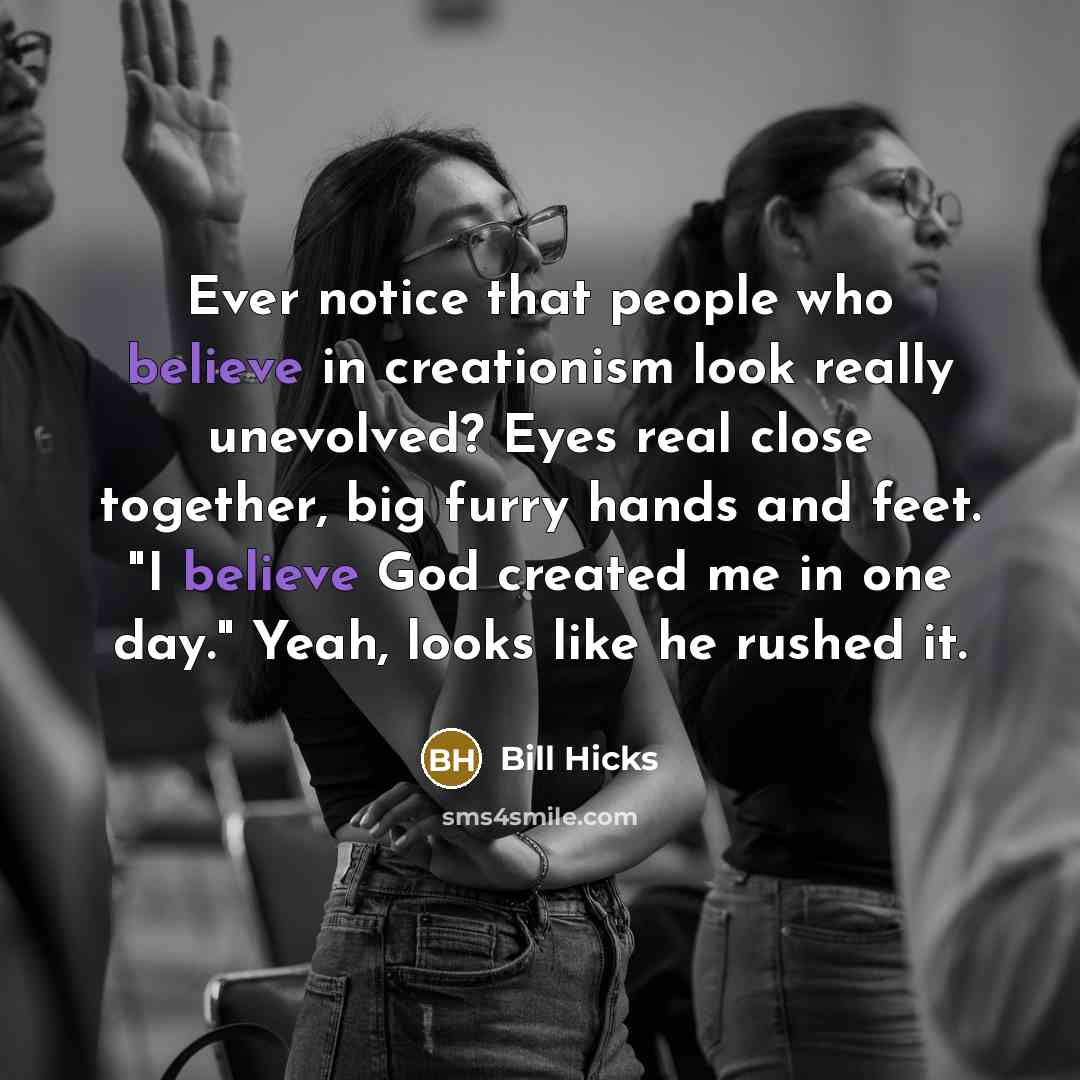 “Ever notice that people who believe in creationism look really…” quote by Bill Hicks