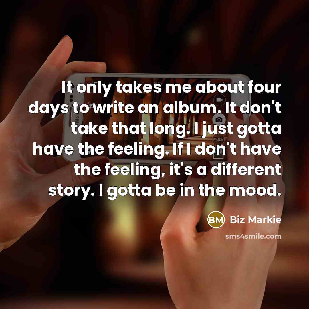 “It only takes me about four days to write an…” quote by Biz Markie