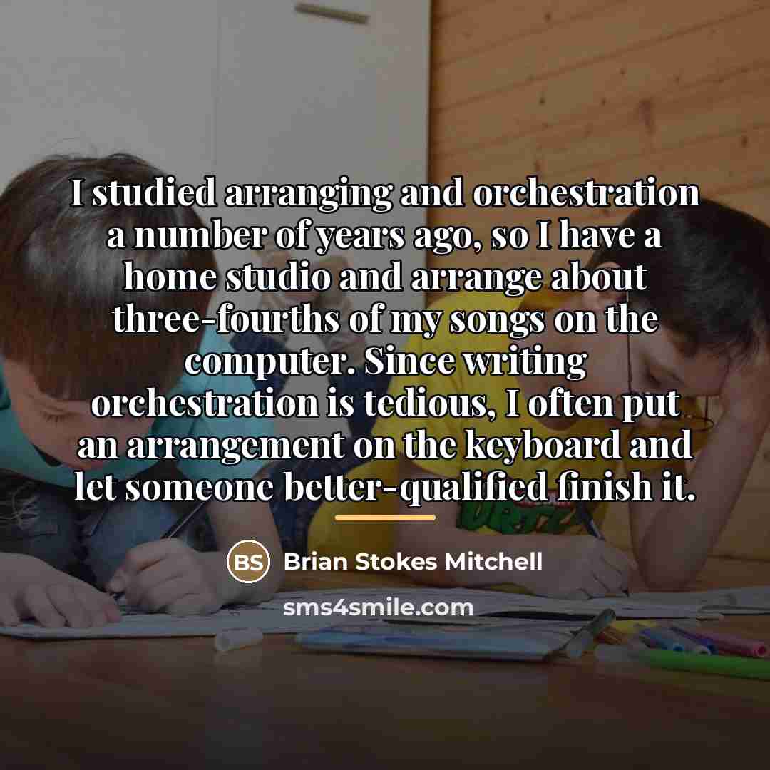 “I studied arranging and orchestration a number of years ago,…” quote by Brian Stokes Mitchell