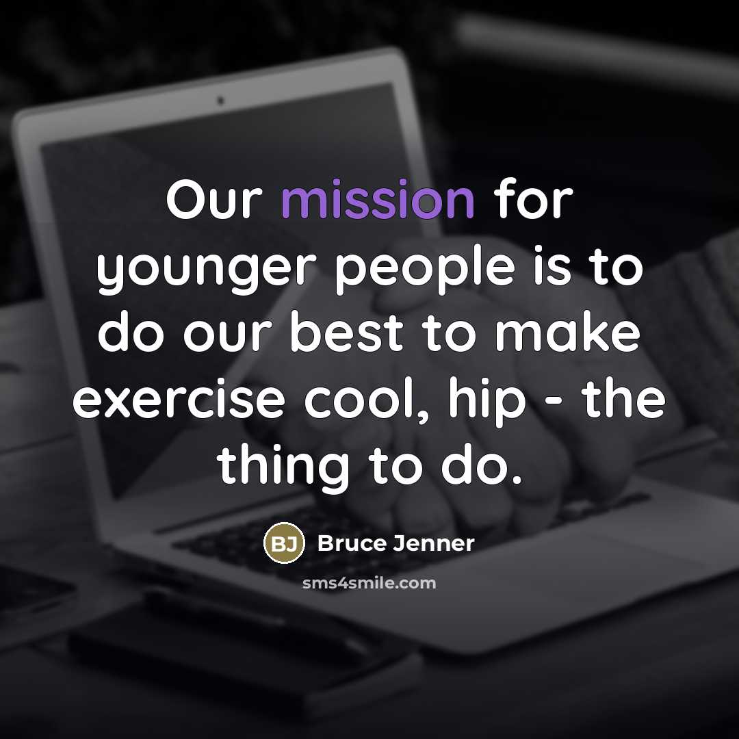 “Our mission for younger people is to do our best…” quote by Bruce Jenner