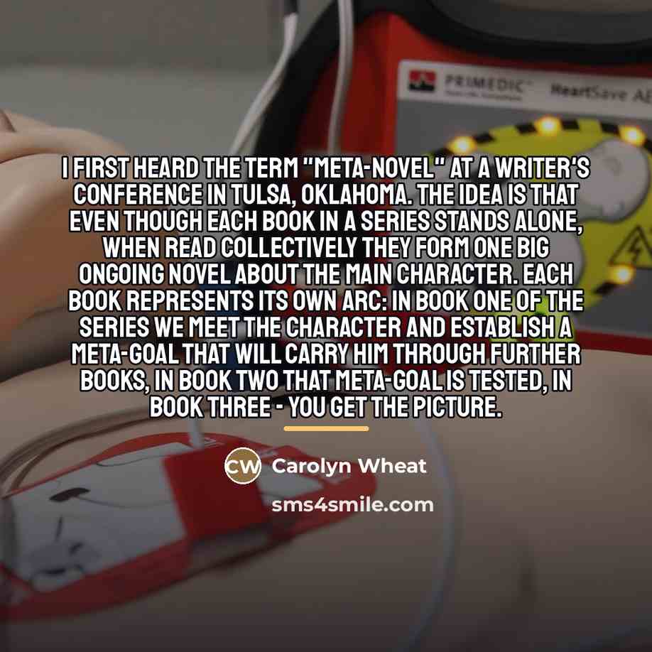“I first heard the term "meta-novel" at a writer's conference…” quote by Carolyn Wheat