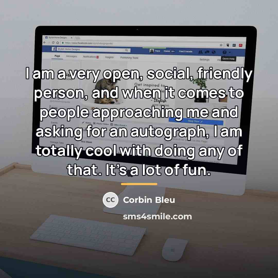“I am a very open, social, friendly person, and when…” quote by Corbin Bleu