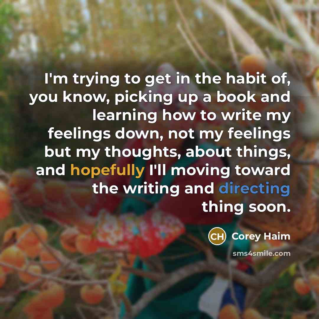“I'm trying to get in the habit of, you know,…” quote by Corey Haim