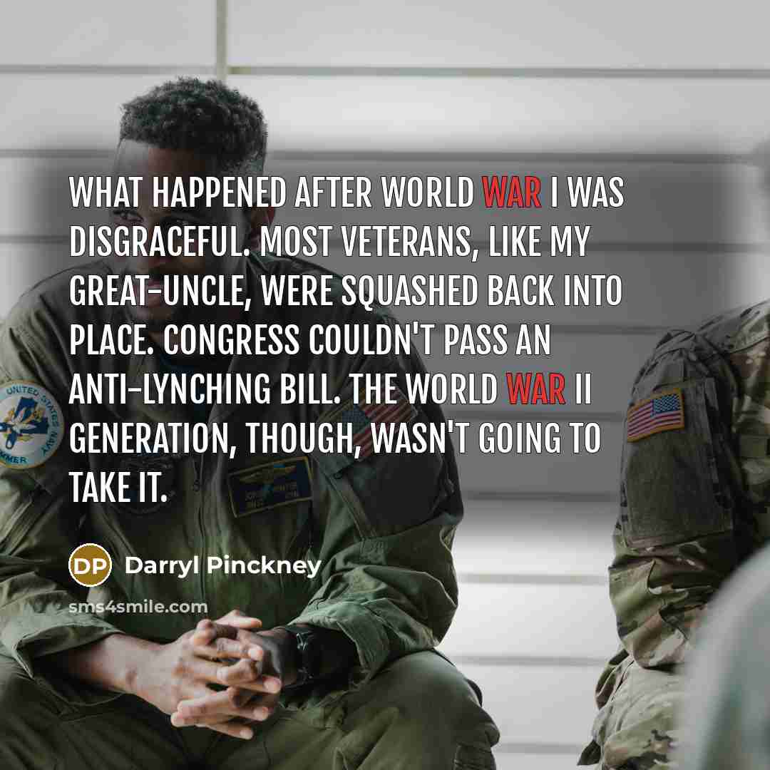 “What happened after World War I was disgraceful. Most veterans,…” quote by Darryl Pinckney