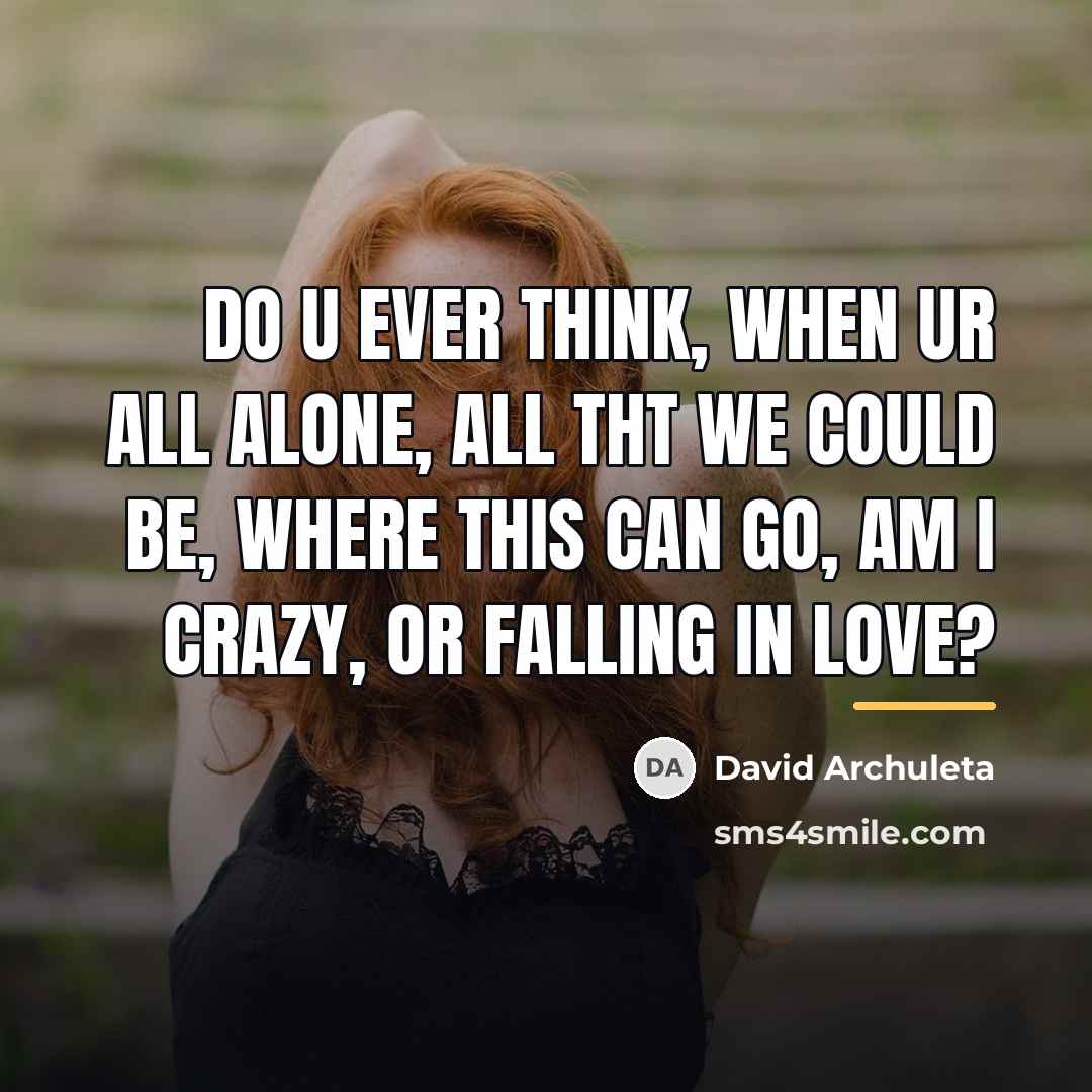 “do u ever think, when ur all alone, all tht…” quote by David Archuleta