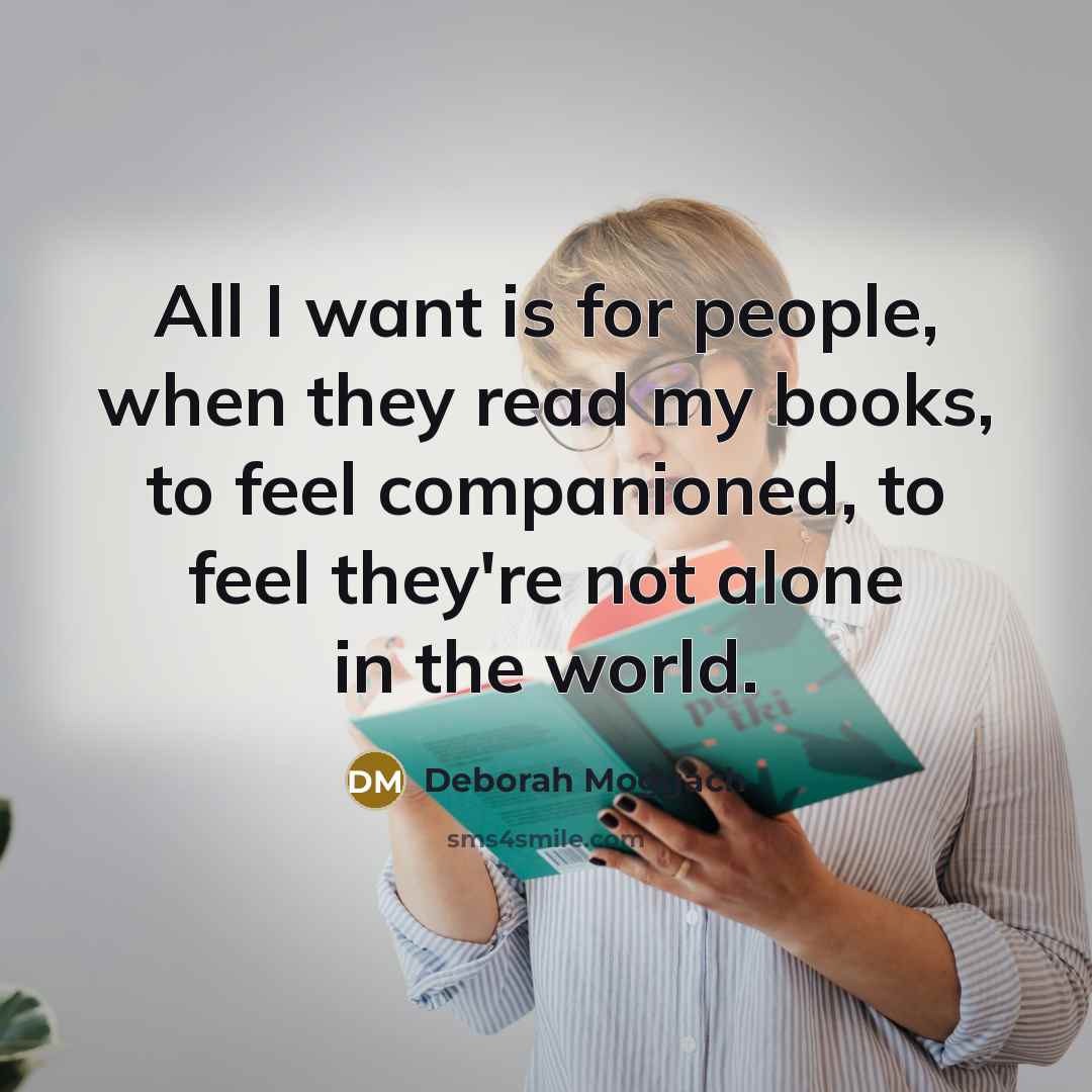 “All I want is for people, when they read my…” quote by Deborah Moggach