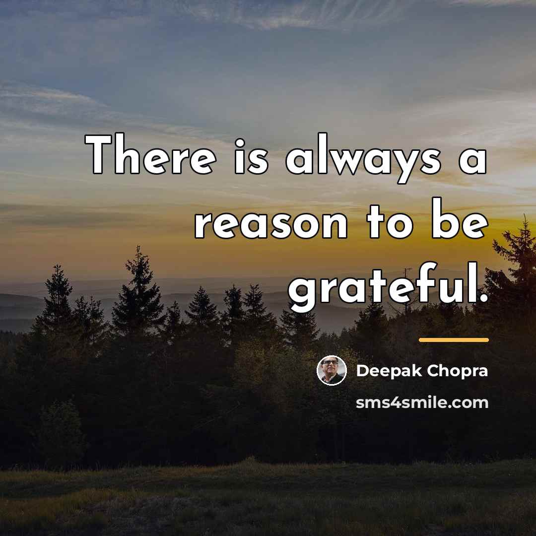 “There is always a reason to be grateful.…” quote by Deepak Chopra