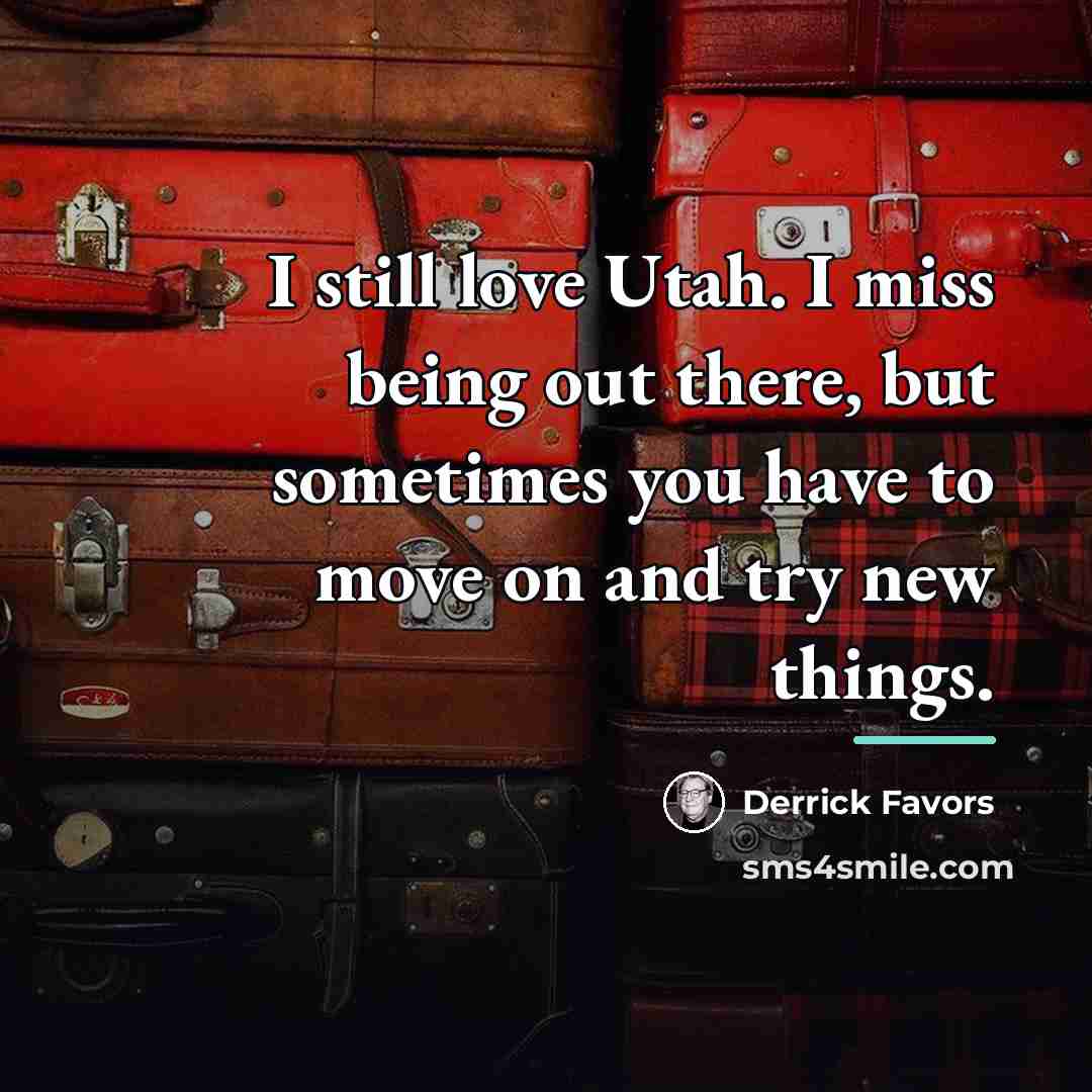 “I still love Utah. I miss being out there, but…” quote by Derrick Favors