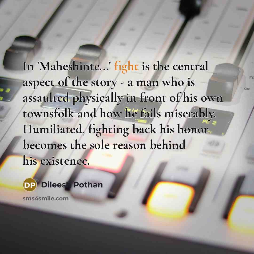 “In 'Maheshinte...' fight is the central aspect of the story…” quote by Dileesh Pothan