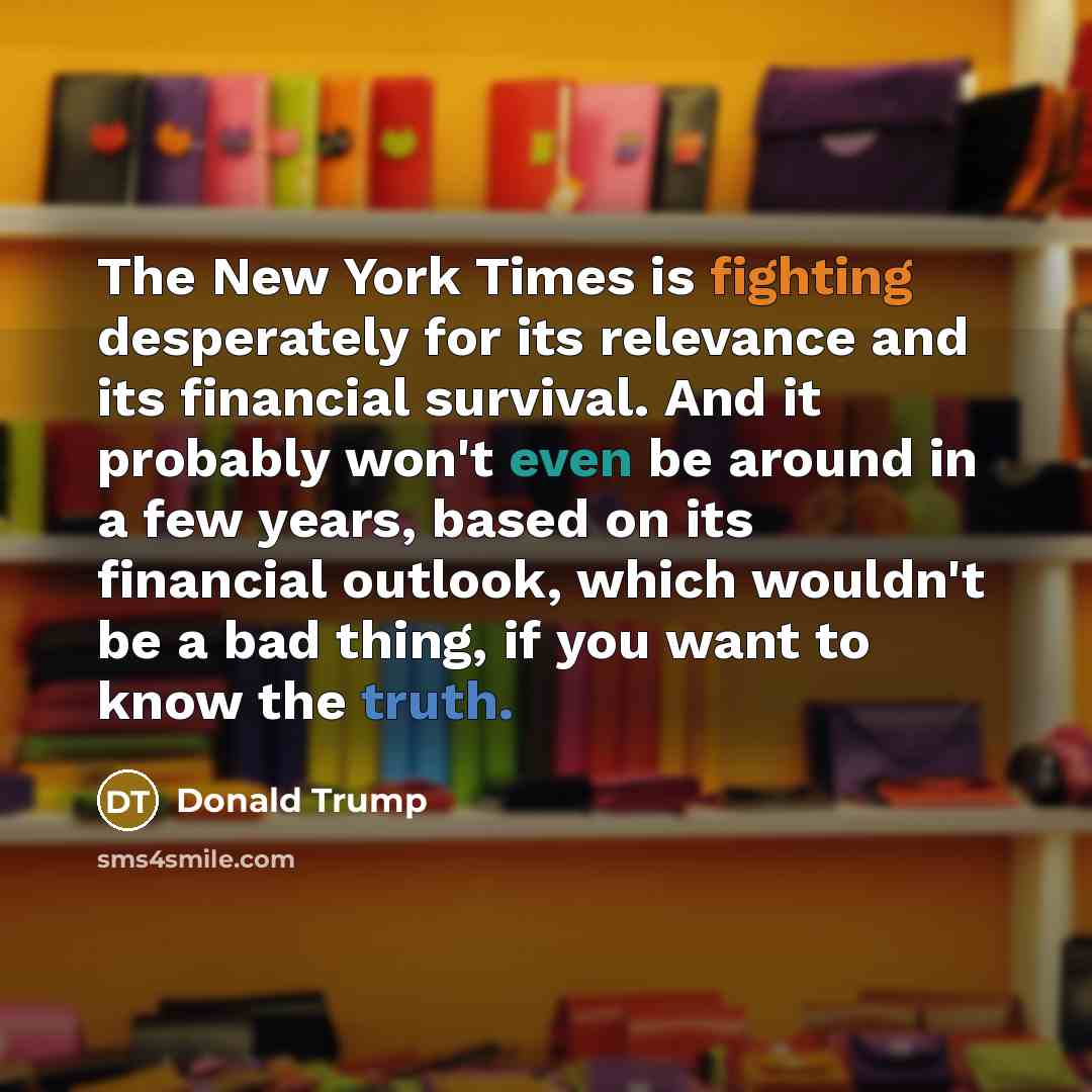“The New York Times is fighting desperately for its relevance…” quote by Donald Trump