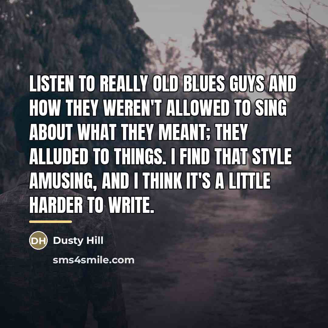 “Listen to really old blues guys and how they weren't…” quote by Dusty Hill