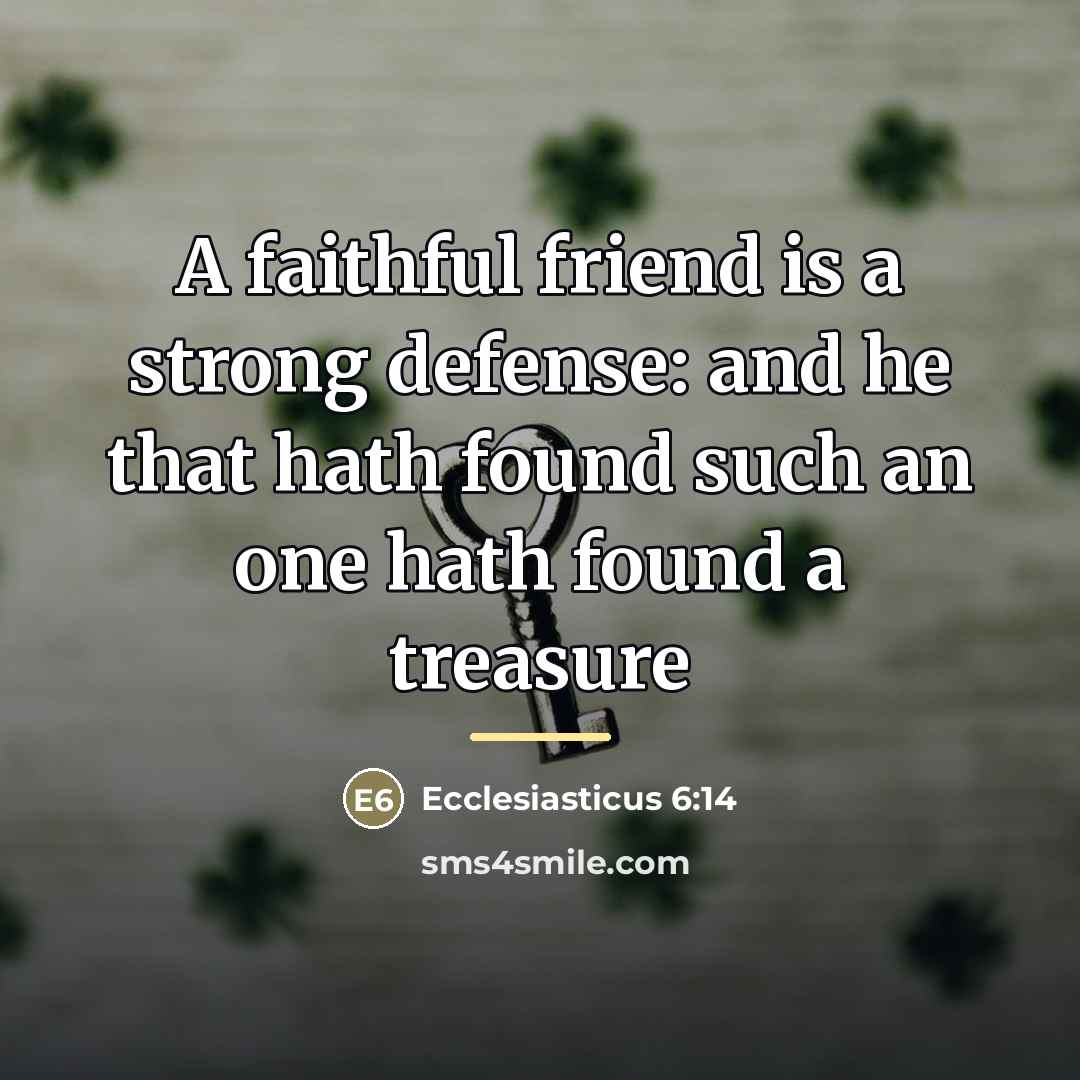 “A faithful friend is a strong defense: and he that…” quote by Ecclesiasticus 6:14