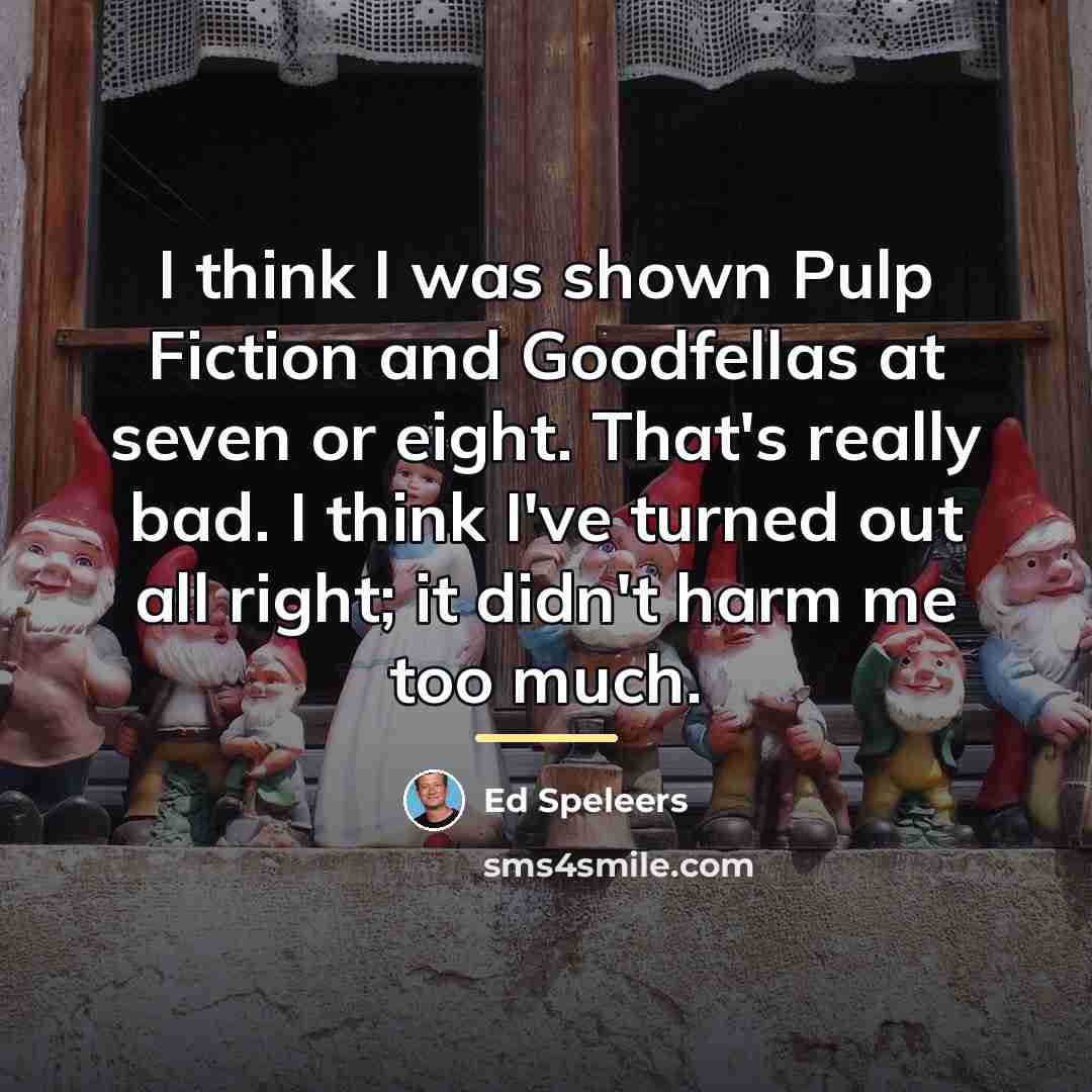 “I think I was shown Pulp Fiction and Goodfellas at…” quote by Ed Speleers