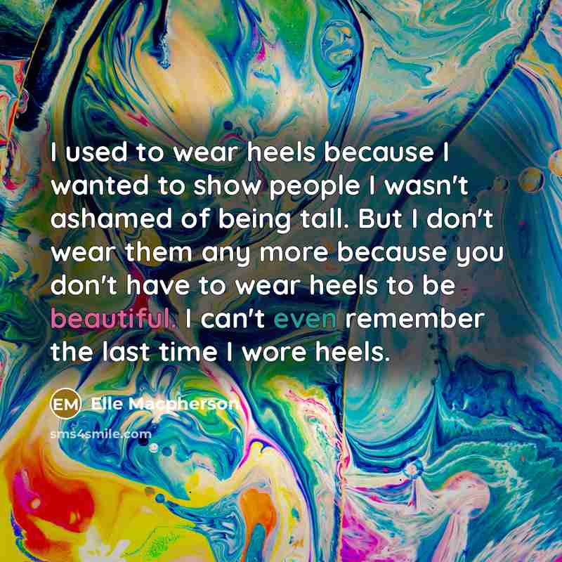 “I used to wear heels because I wanted to show…” quote by Elle Macpherson