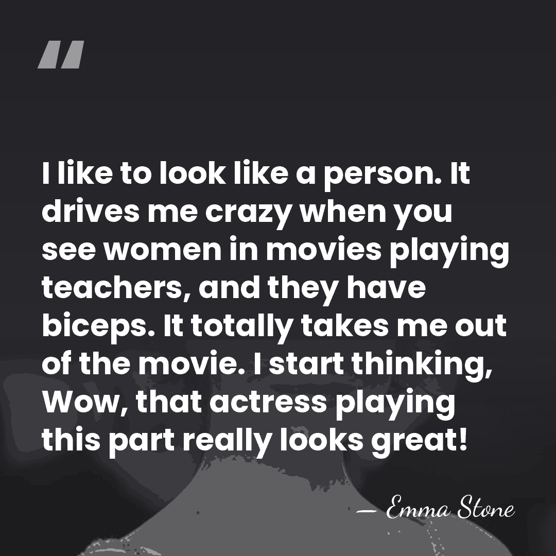 I like to look like a person. It drives me crazy when&hellip; - Emma Stone