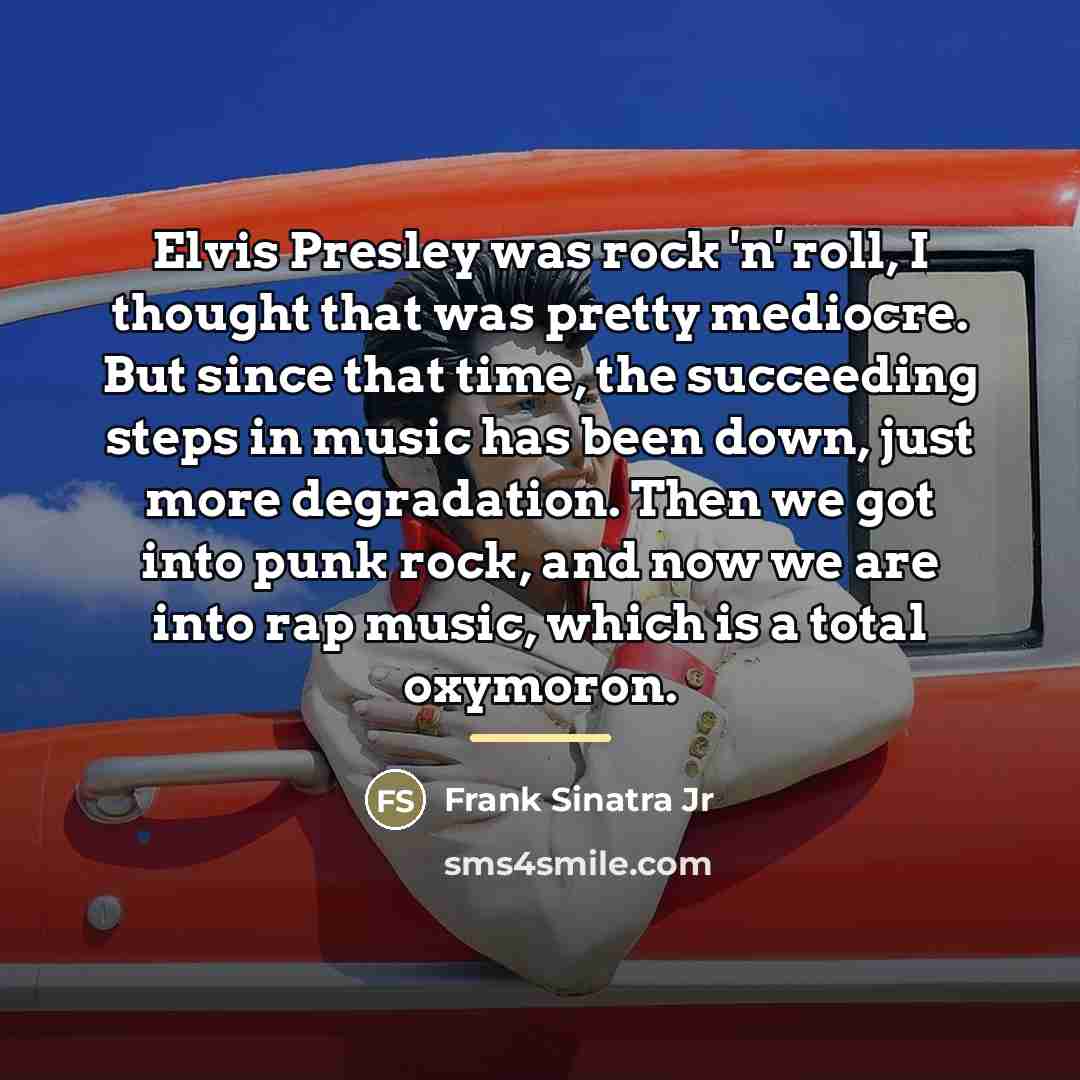 “Elvis Presley was rock 'n' roll, I thought that was…” quote by Frank Sinatra Jr
