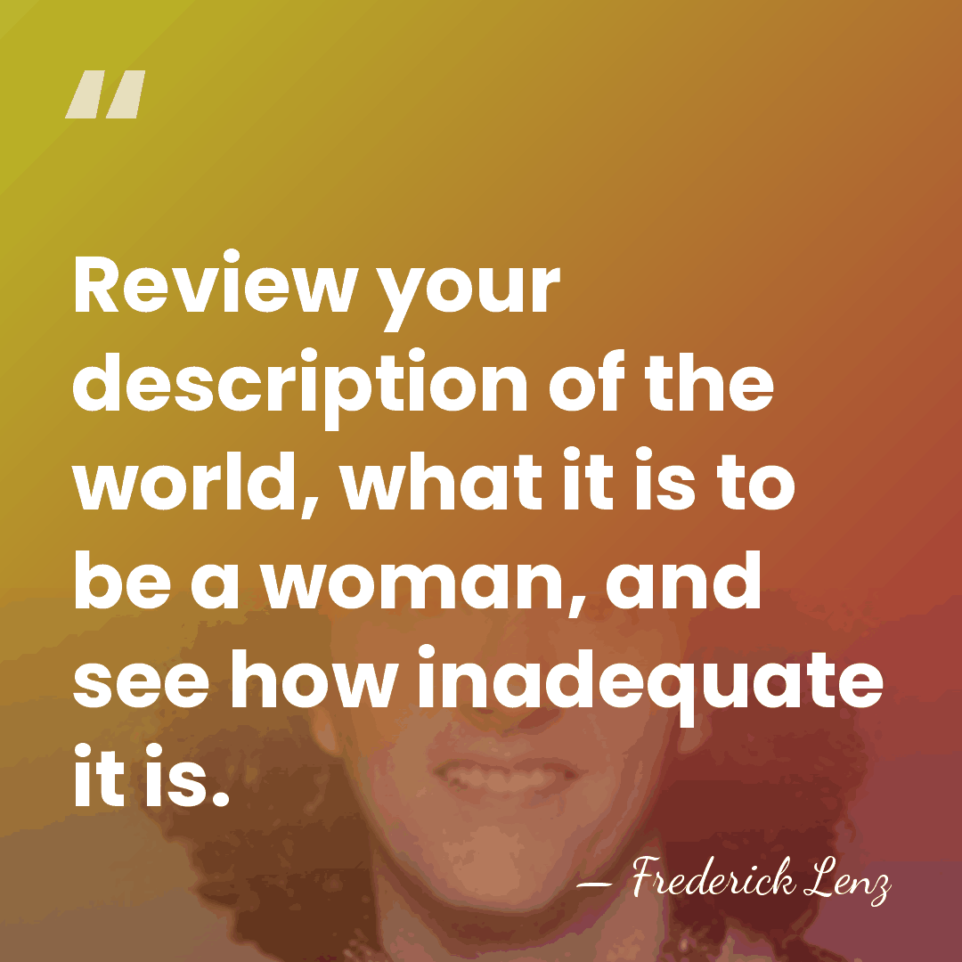 Review your description of the world, what it is to be a&hellip; - Frederick Lenz