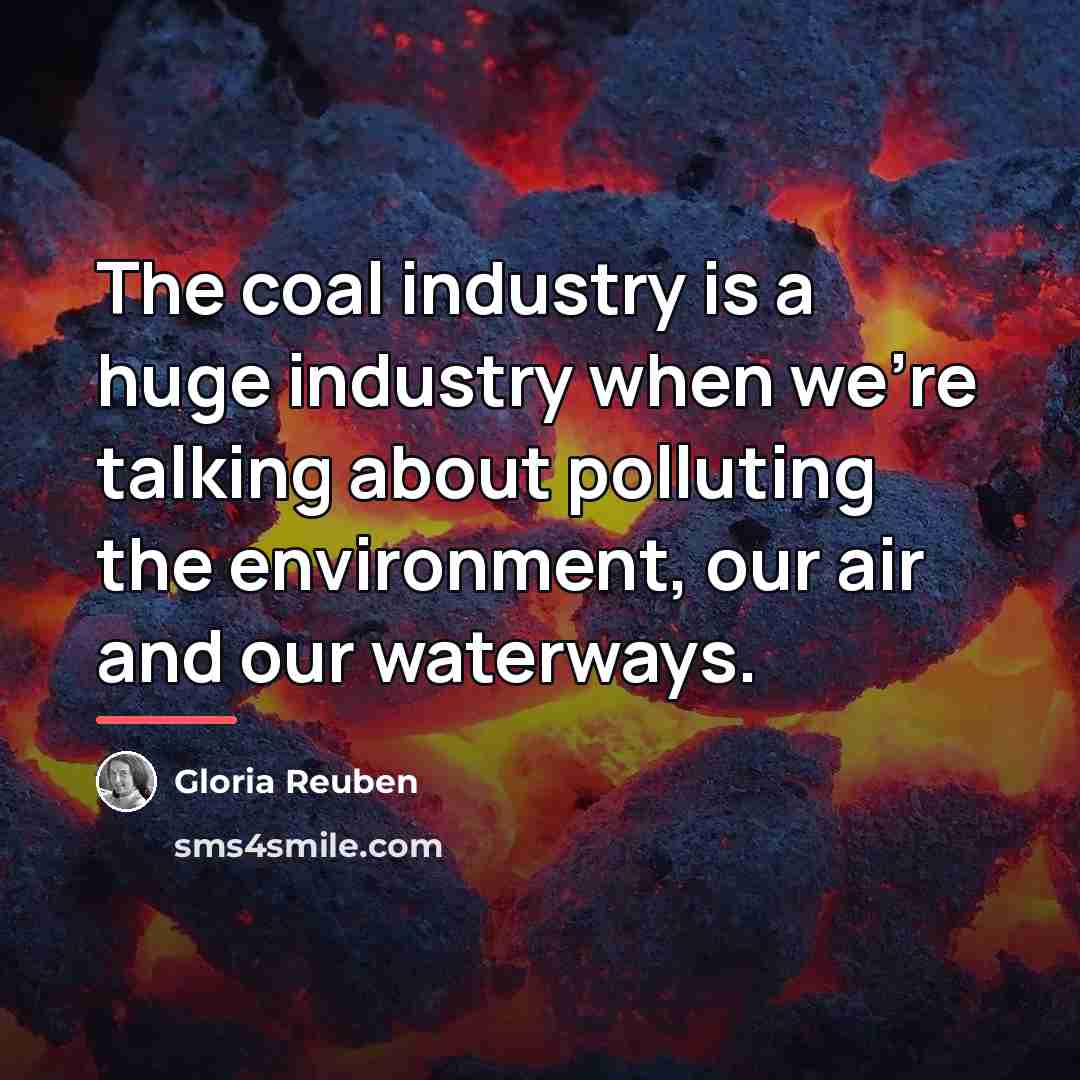 “The coal industry is a huge industry when we're talking…” quote by Gloria Reuben