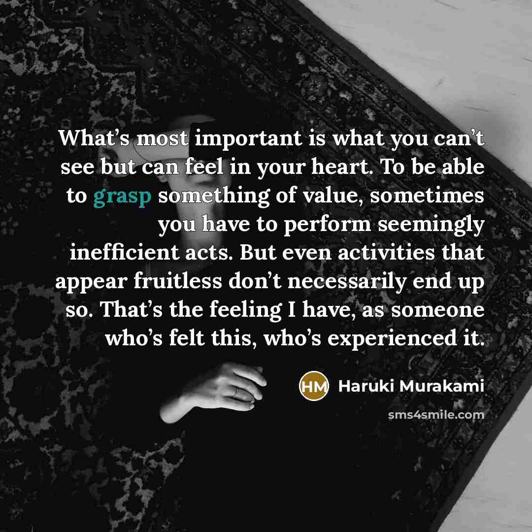 “What’s most important is what you can’t see but can…” quote by Haruki Murakami