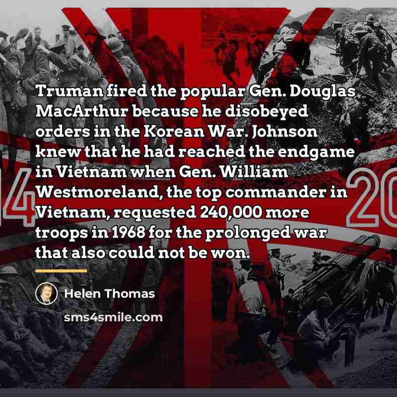 “Truman fired the popular Gen. Douglas MacArthur because he disobeyed…” quote by Helen Thomas